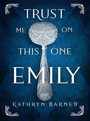 cover image of Trust Me On This One, Emily